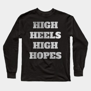 High Heels High Hope (Silver) Long Sleeve T-Shirt